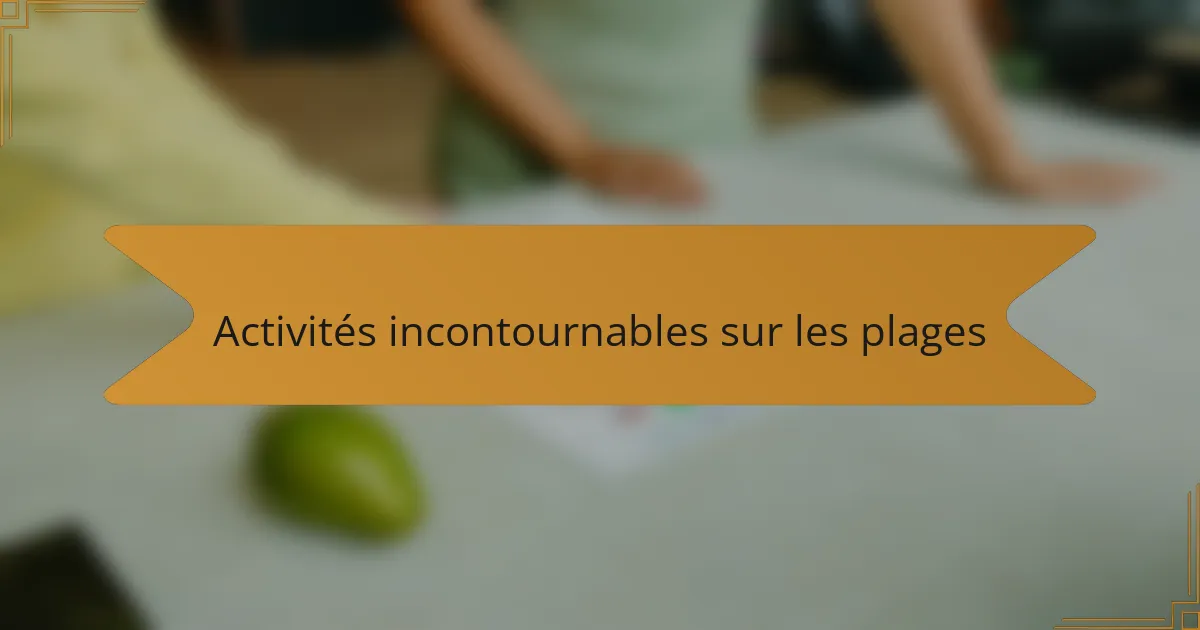 Activités incontournables sur les plages