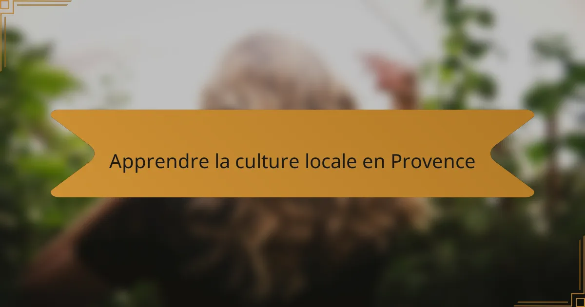 Apprendre la culture locale en Provence
