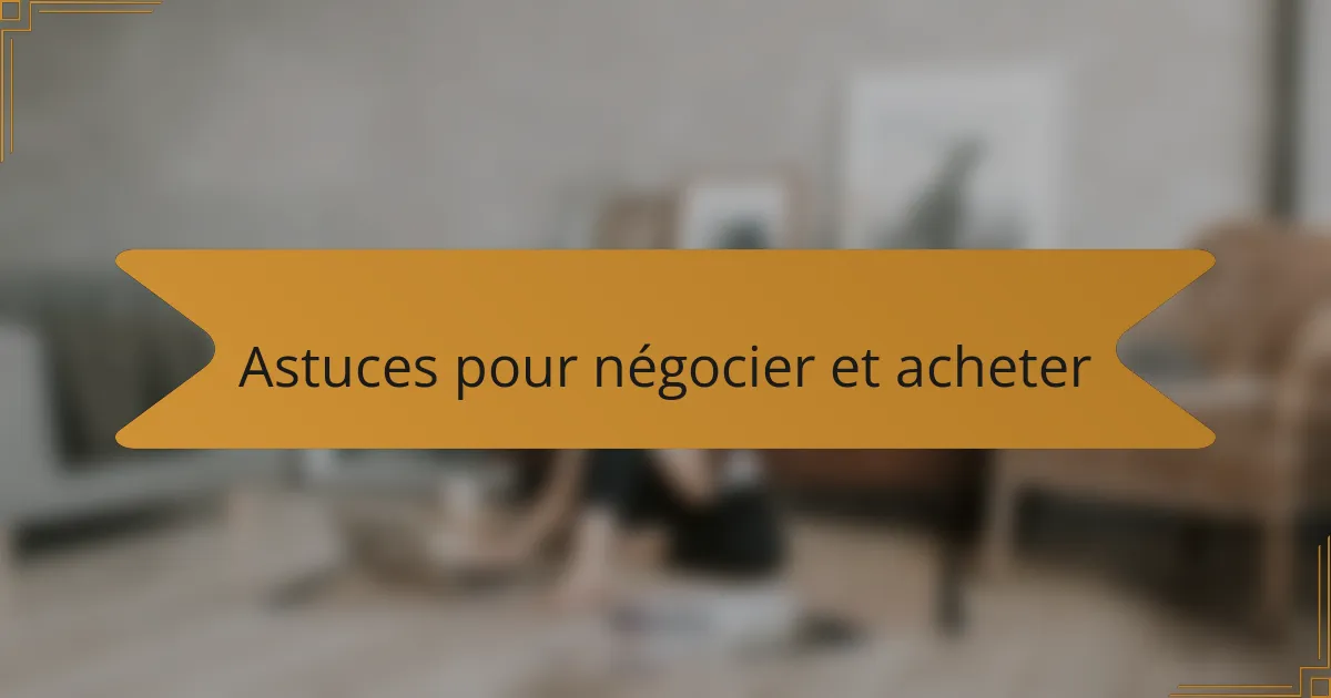 Astuces pour négocier et acheter