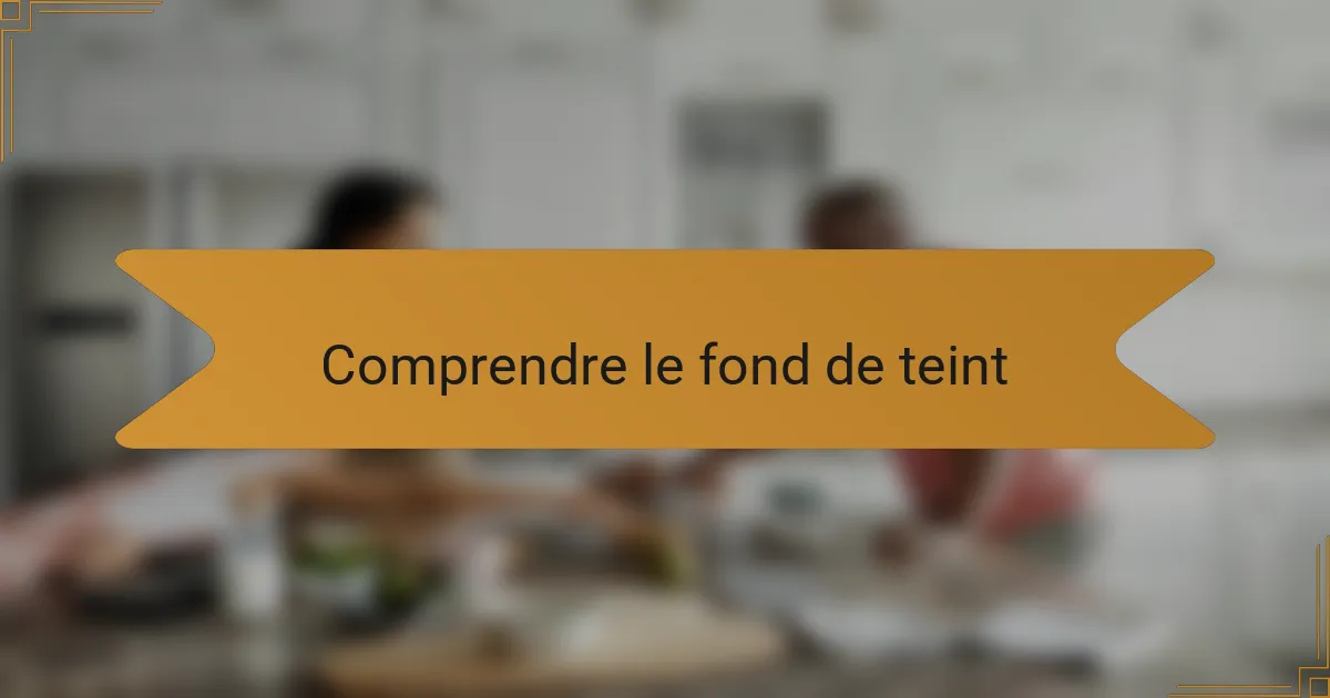 Comprendre le fond de teint