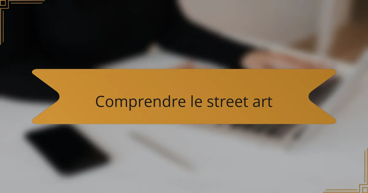 Comprendre le street art