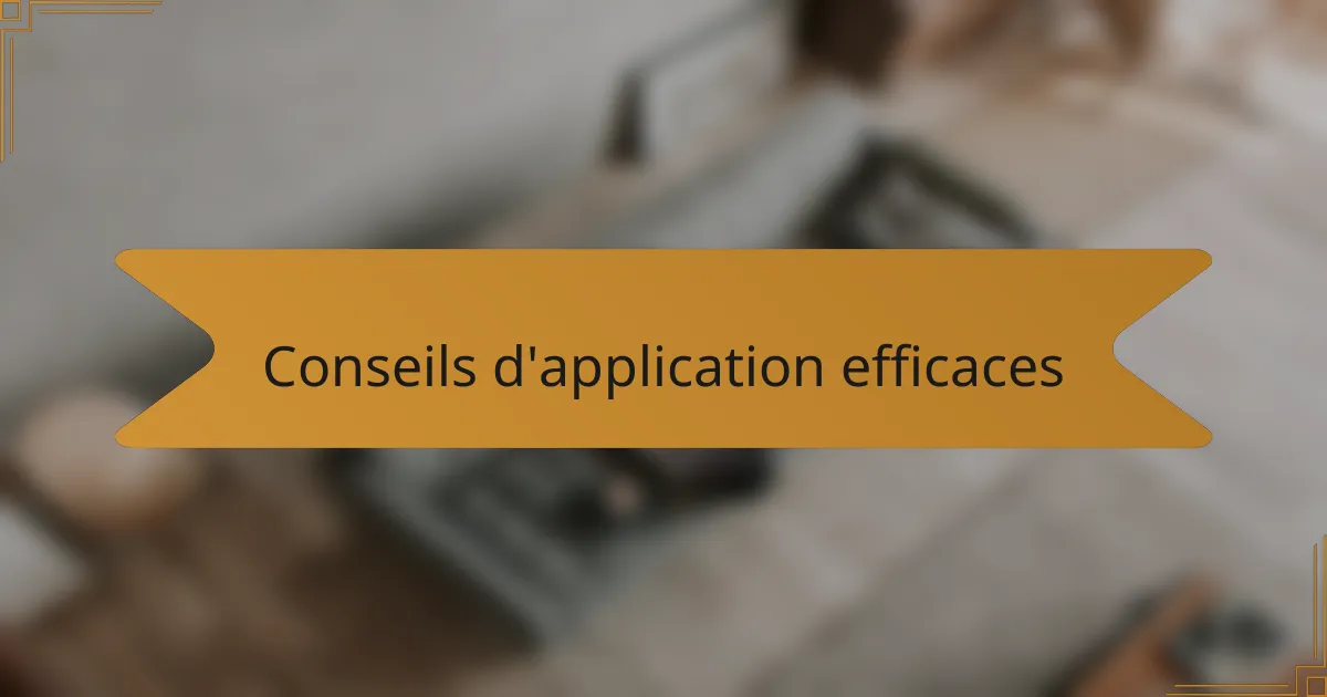 Conseils d'application efficaces