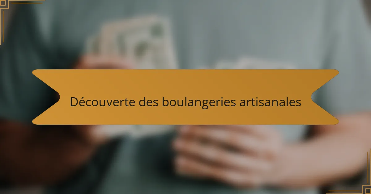 Découverte des boulangeries artisanales