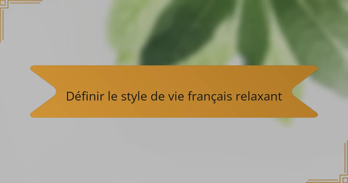 Définir le style de vie français relaxant