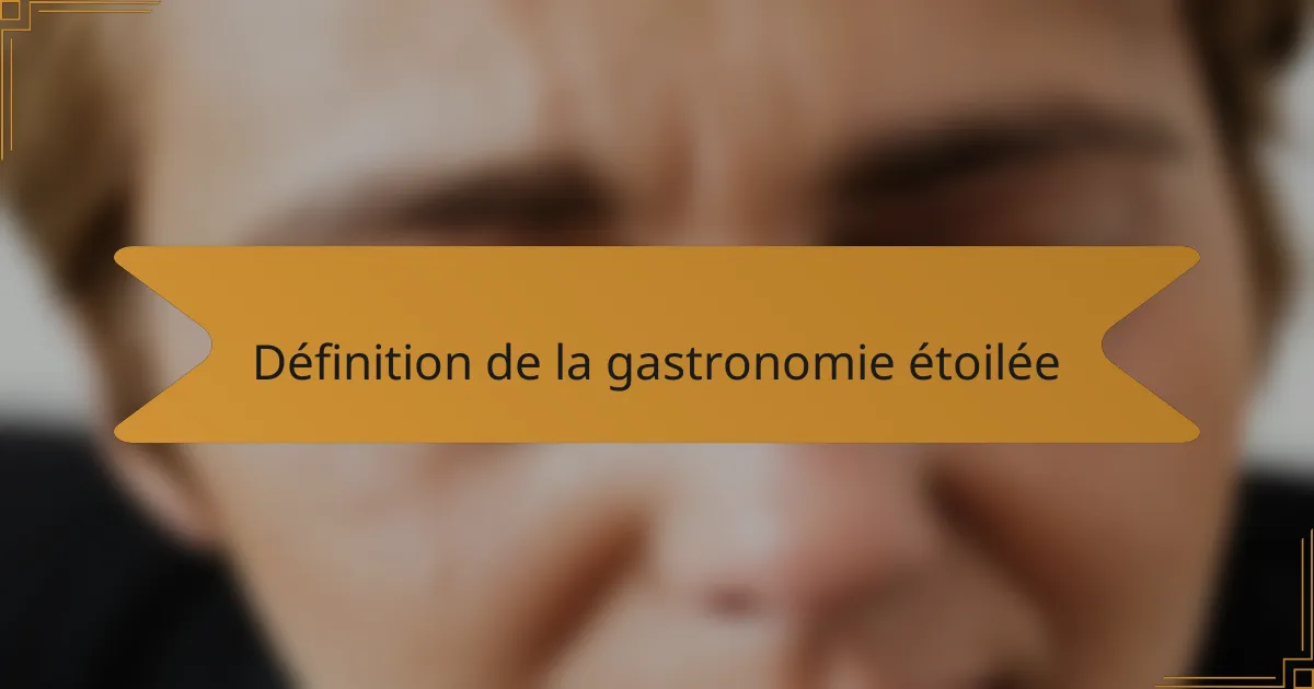 Définition de la gastronomie étoilée