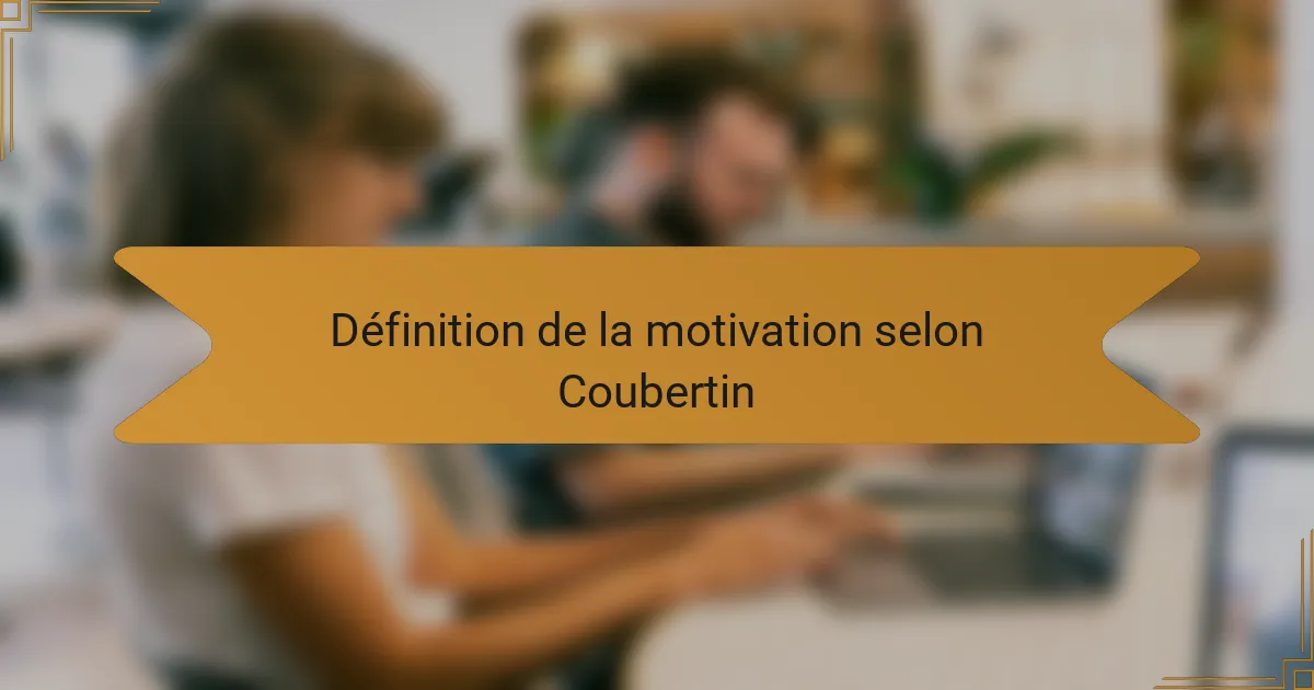 Définition de la motivation selon Coubertin
