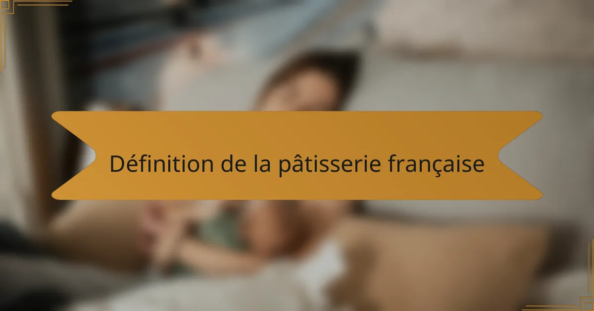 Définition de la pâtisserie française