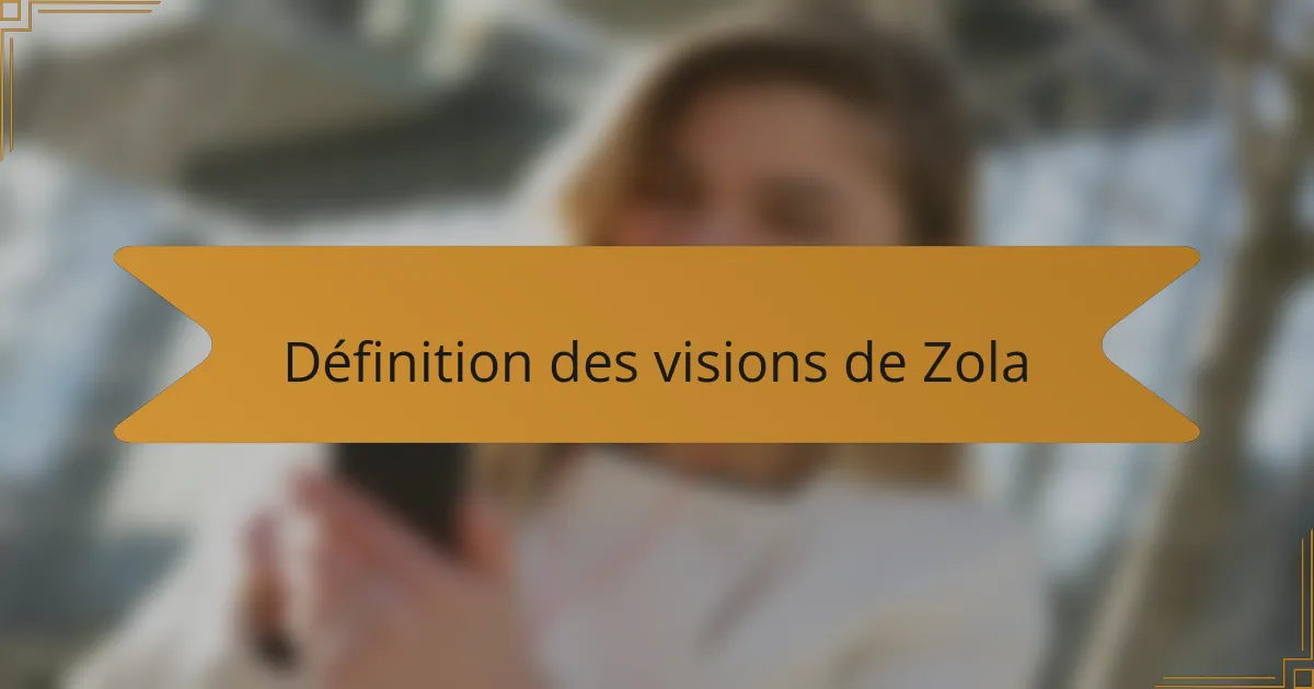 Définition des visions de Zola