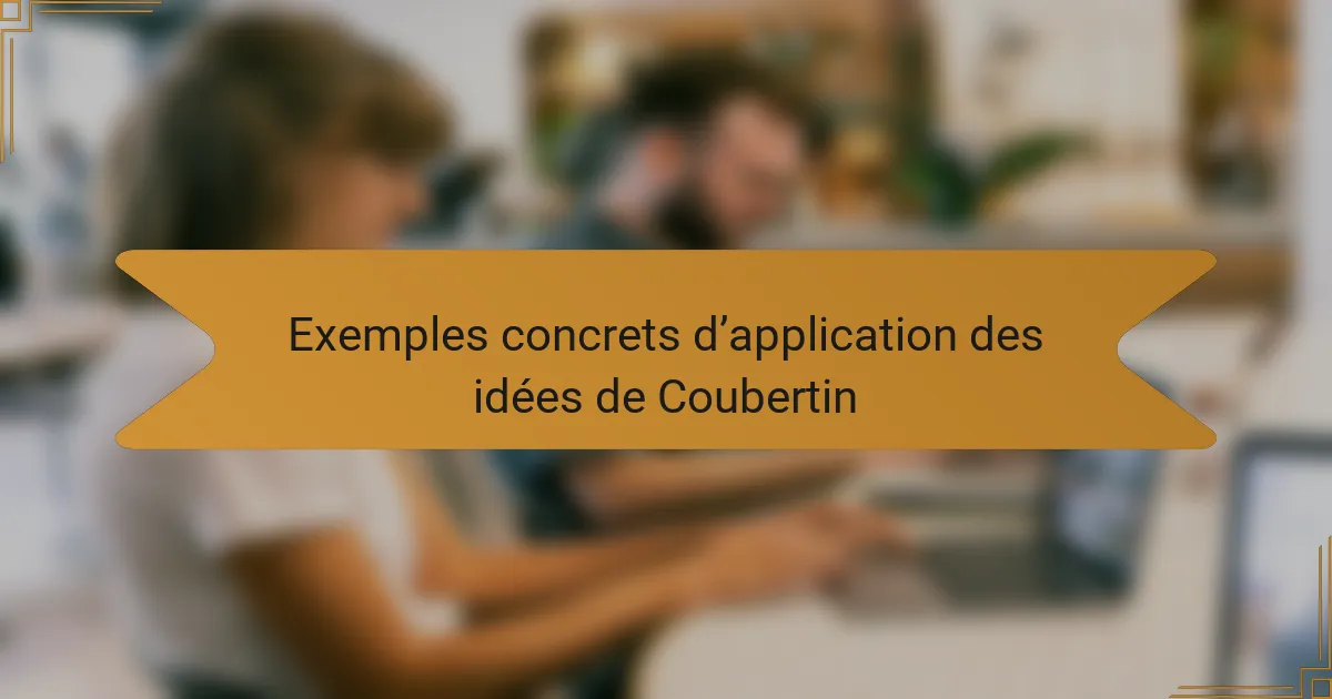 Exemples concrets d’application des idées de Coubertin