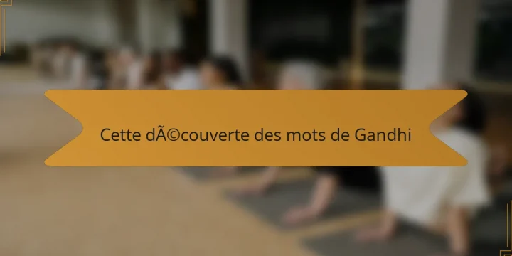 Cette découverte des mots de Gandhi