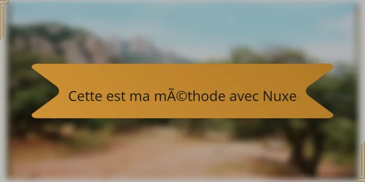 Cette est ma méthode avec Nuxe