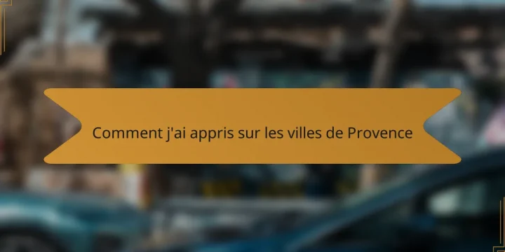 Comment j’ai appris sur les villes de Provence