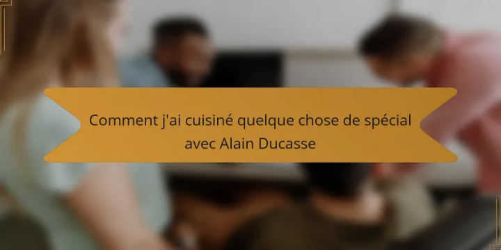 Comment j’ai cuisiné quelque chose de spécial avec Alain Ducasse