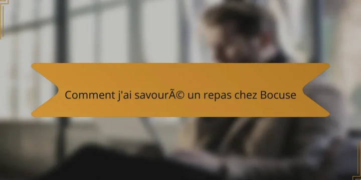 Comment j’ai savouré un repas chez Bocuse