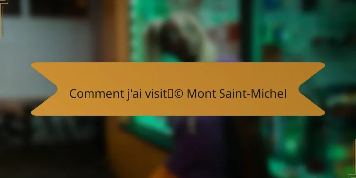 Comment j’ai visité Mont Saint-Michel