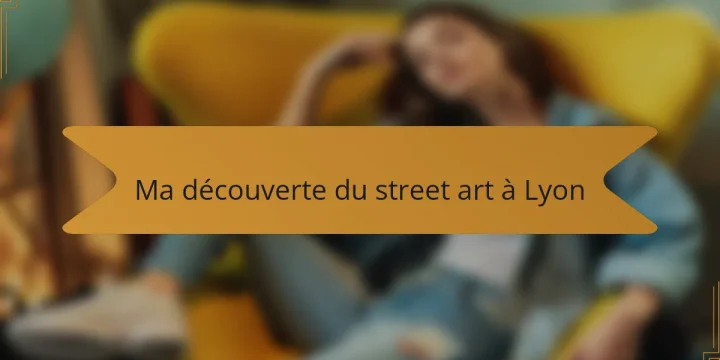 Ma découverte du street art à Lyon