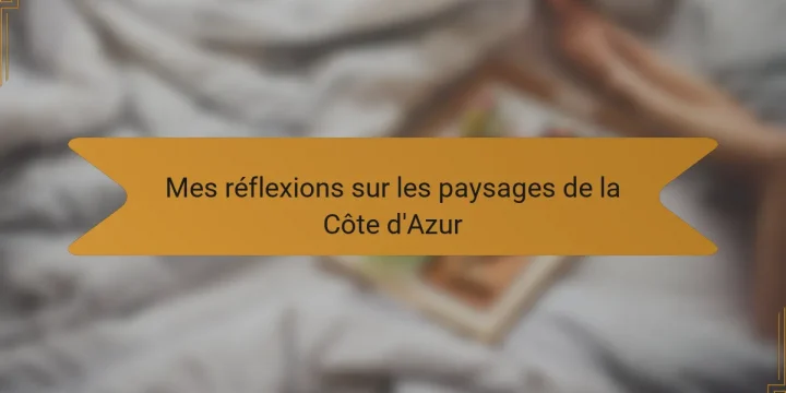 Mes réflexions sur les paysages de la Côte d’Azur