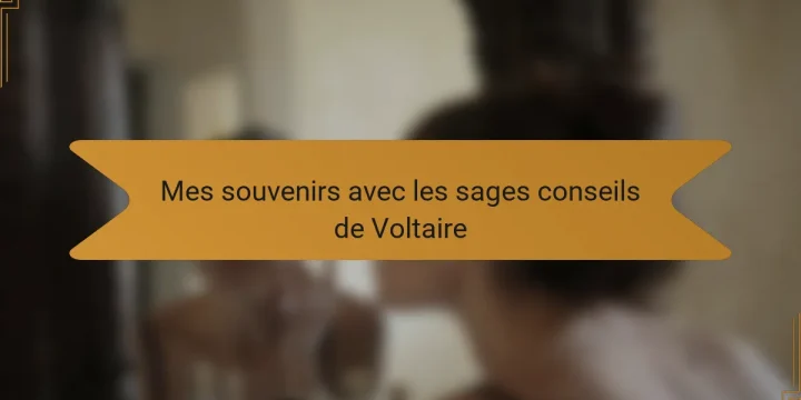 Mes souvenirs avec les sages conseils de Voltaire