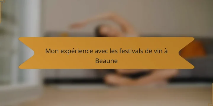Mon expérience avec les festivals de vin à Beaune