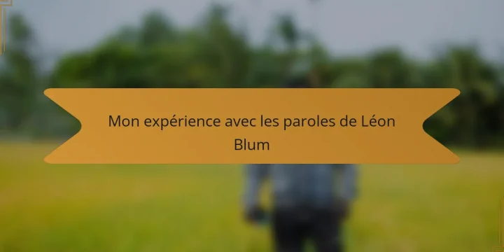 Mon expérience avec les paroles de Léon Blum