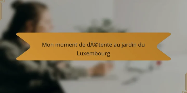 Mon moment de détente au jardin du Luxembourg