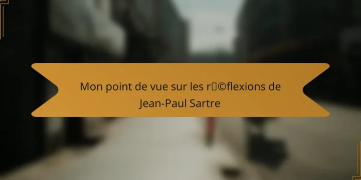 Mon point de vue sur les réflexions de Jean-Paul Sartre