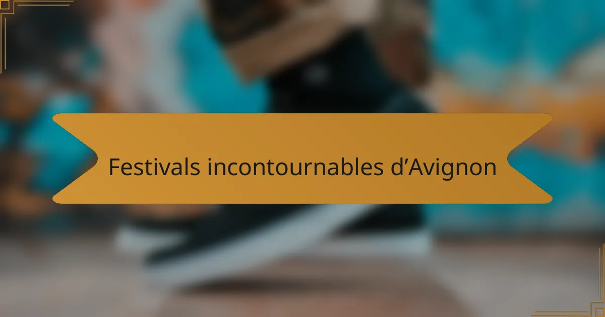 Festivals incontournables d’Avignon