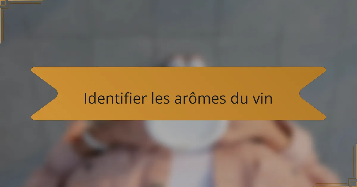 Identifier les arômes du vin