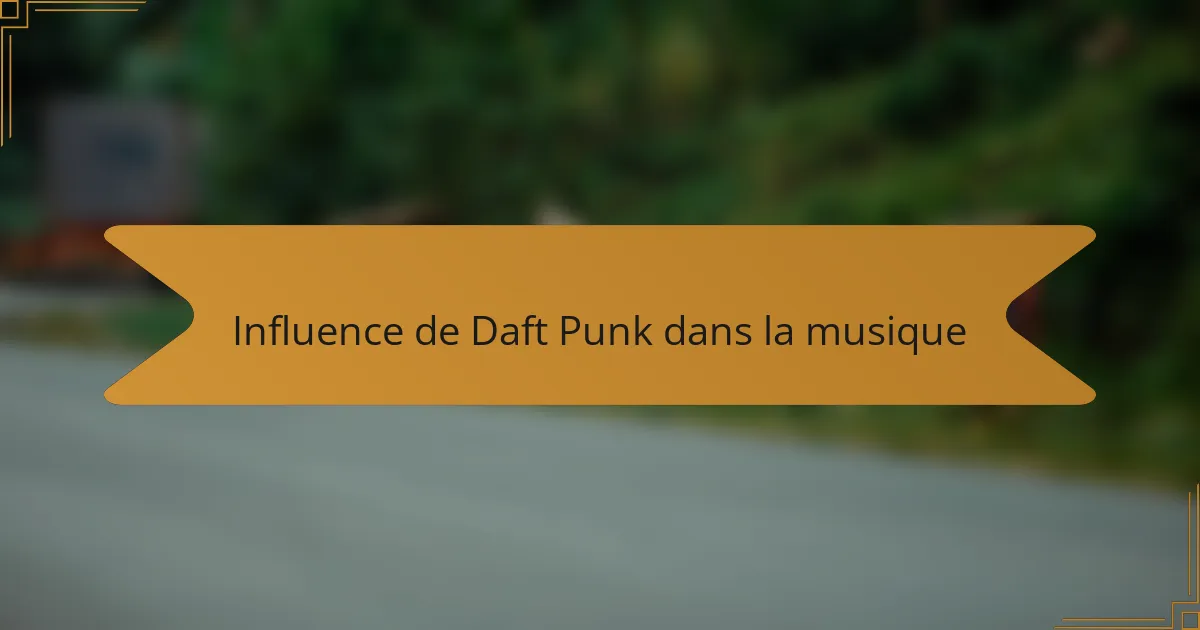 Influence de Daft Punk dans la musique