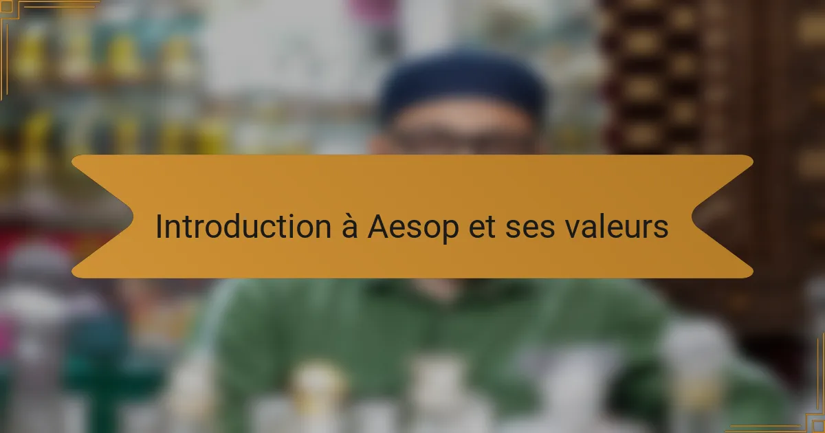 Introduction à Aesop et ses valeurs