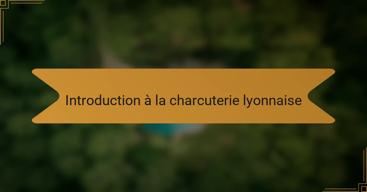 Introduction à la charcuterie lyonnaise