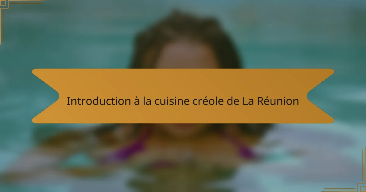 Introduction à la cuisine créole de La Réunion
