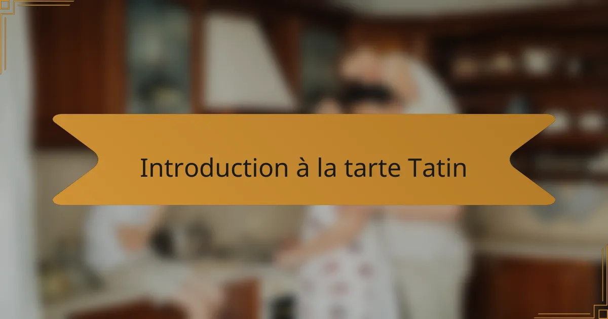 Introduction à la tarte Tatin