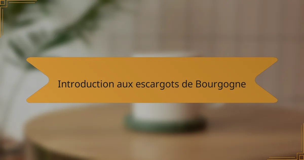 Introduction aux escargots de Bourgogne