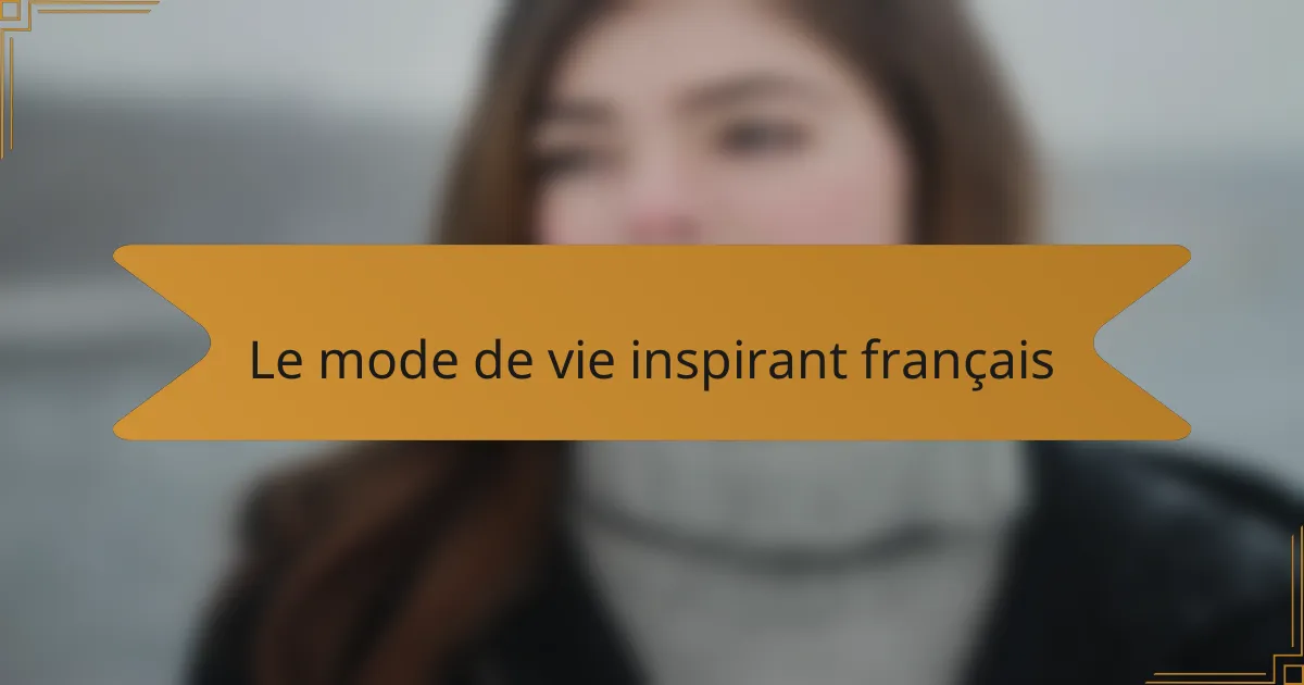 Le mode de vie inspirant français