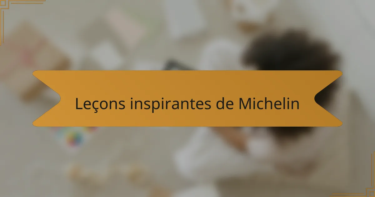 Leçons inspirantes de Michelin