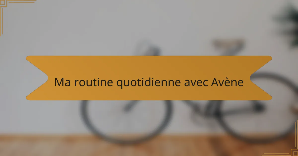 Ma routine quotidienne avec Avène