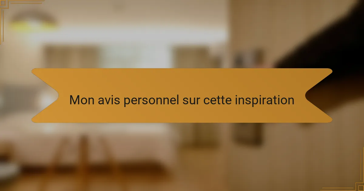 Mon avis personnel sur cette inspiration