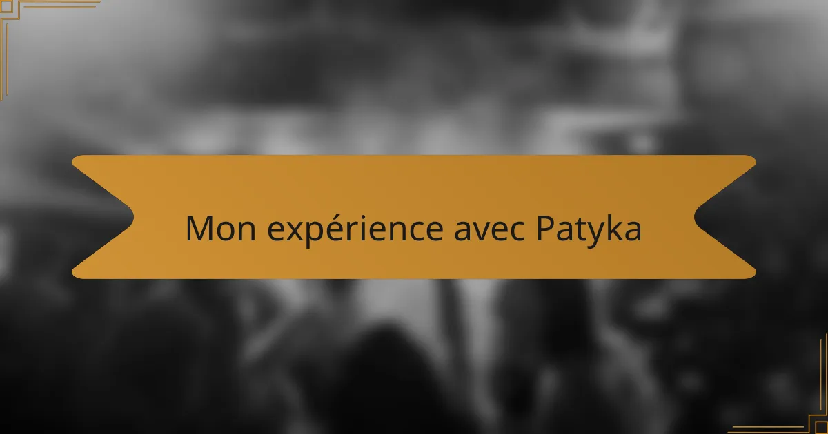 Mon expérience avec Patyka