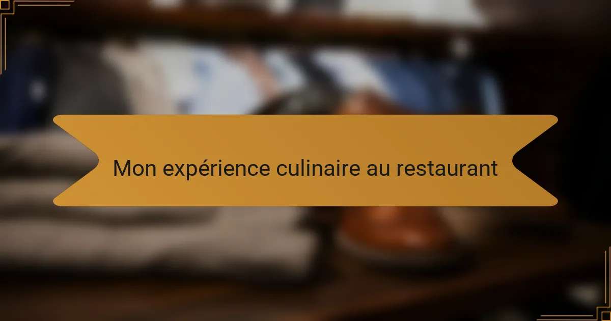 Mon expérience culinaire au restaurant