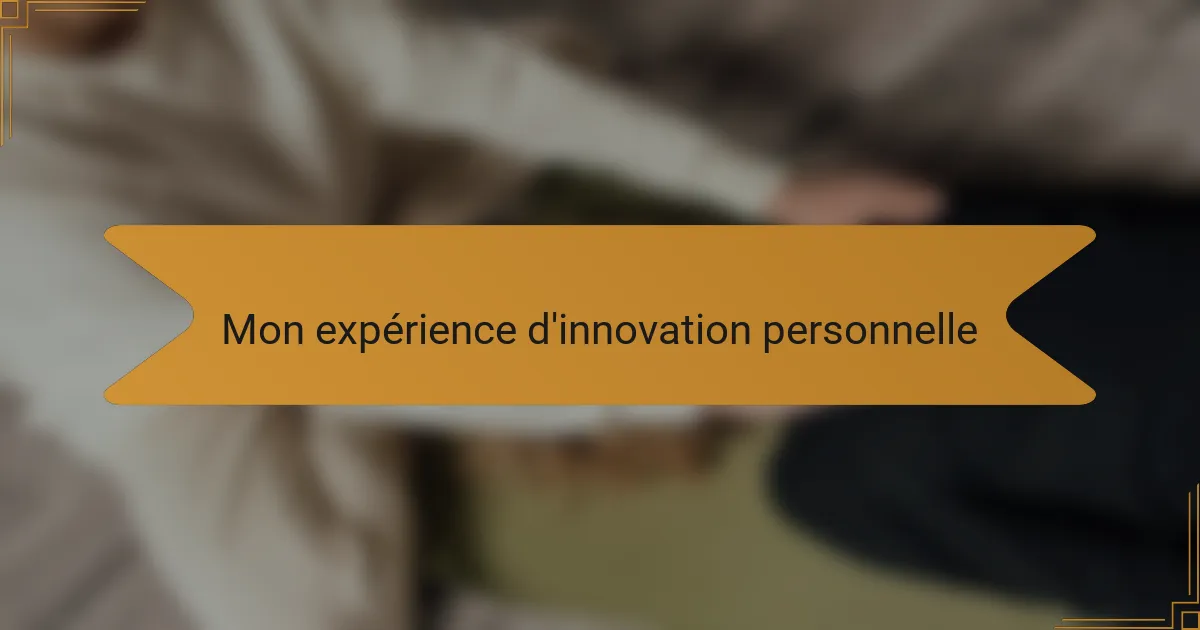 Mon expérience d'innovation personnelle