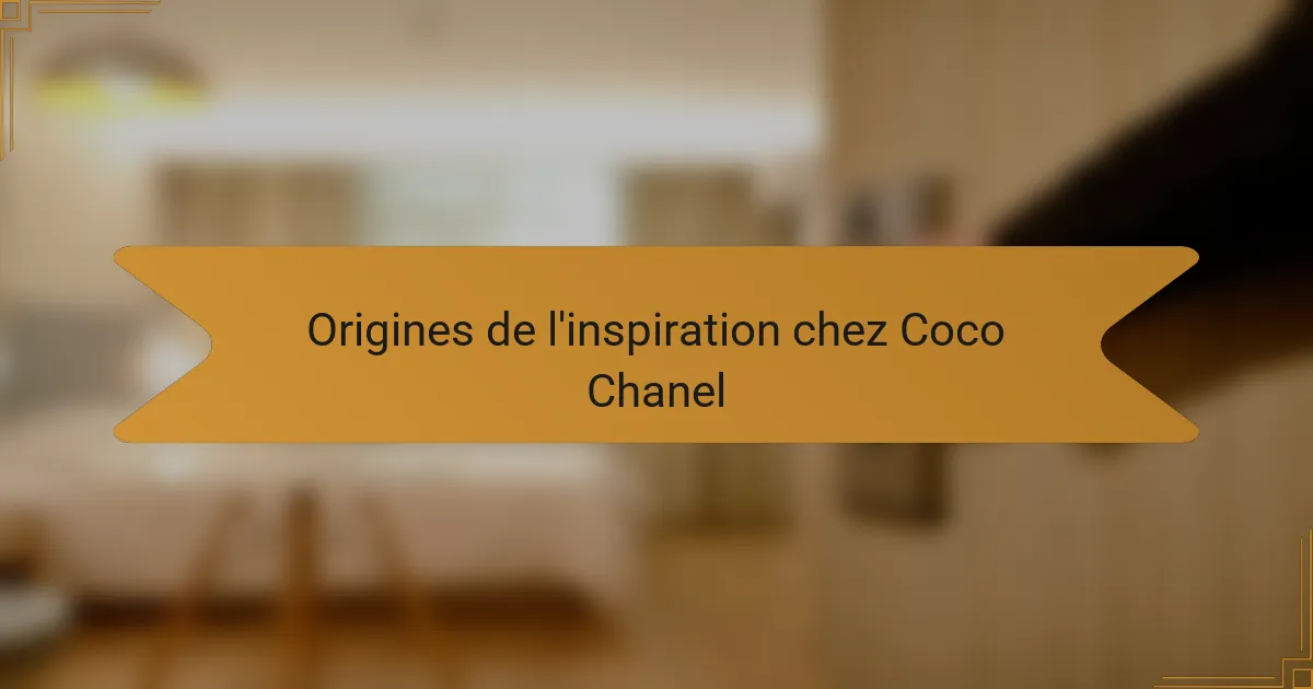 Origines de l'inspiration chez Coco Chanel