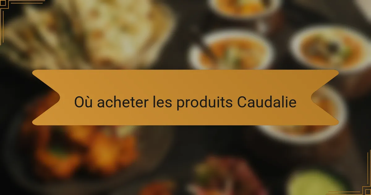 Où acheter les produits Caudalie
