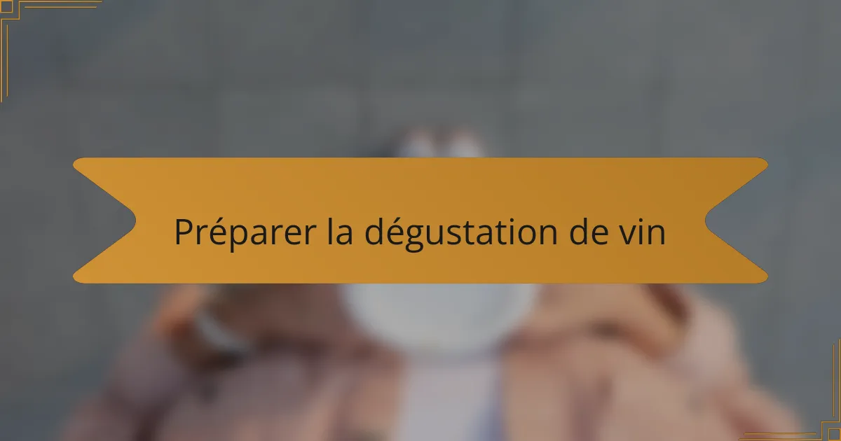 Préparer la dégustation de vin