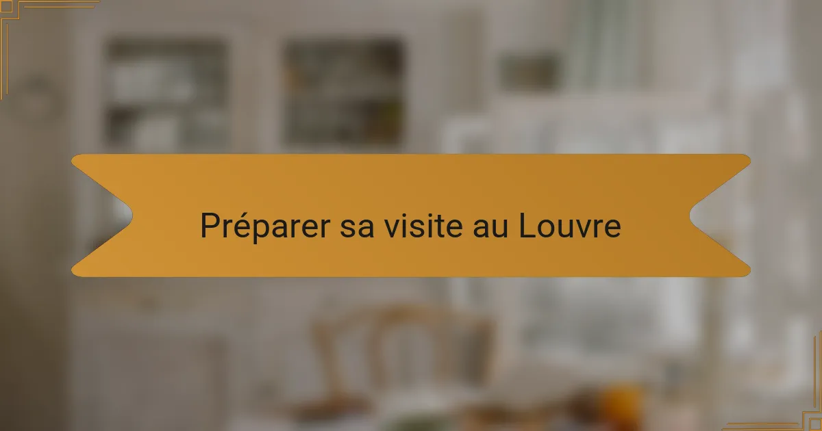 Préparer sa visite au Louvre