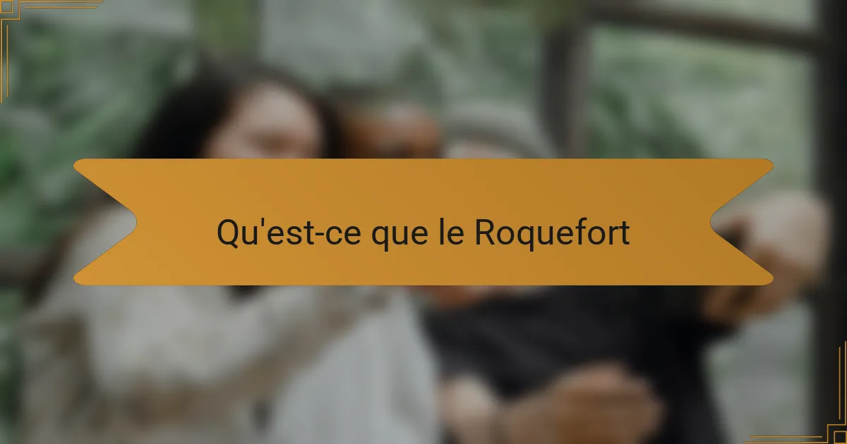 Qu'est-ce que le Roquefort