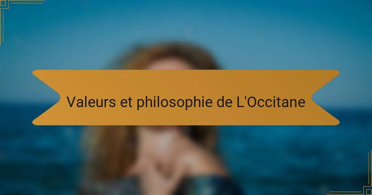 Valeurs et philosophie de L'Occitane