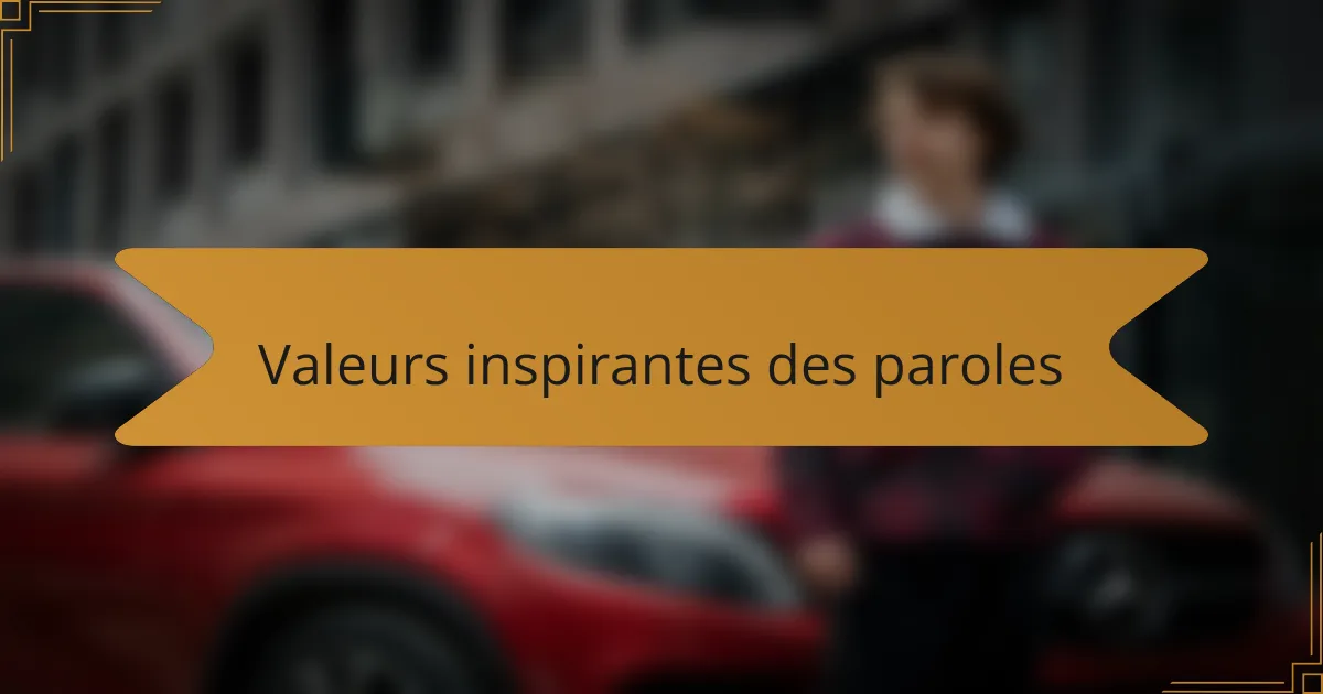 Valeurs inspirantes des paroles